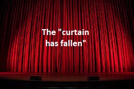 The curtain has fallen